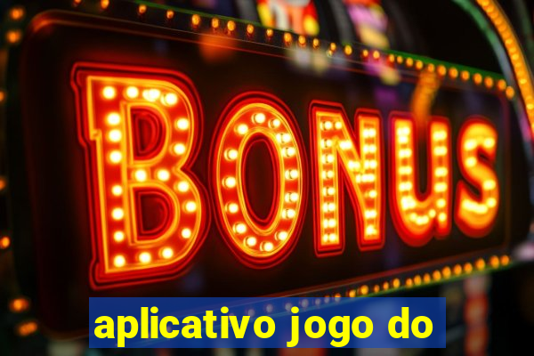 aplicativo jogo do